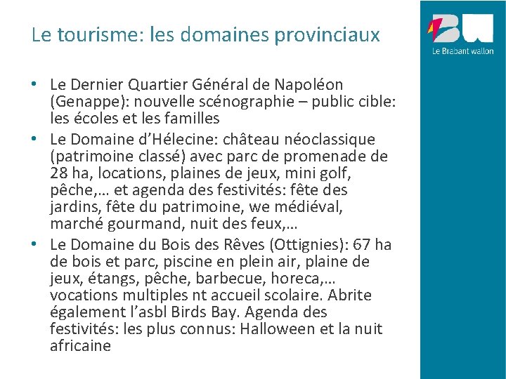 Le tourisme: les domaines provinciaux • Le Dernier Quartier Général de Napoléon (Genappe): nouvelle