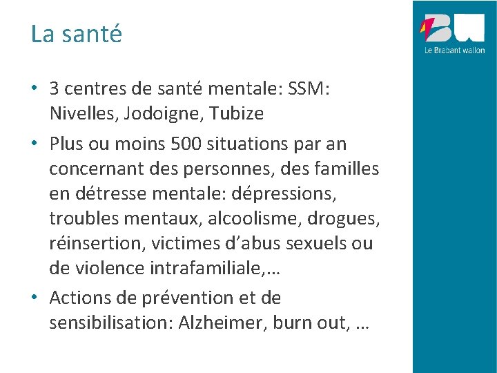 La santé • 3 centres de santé mentale: SSM: Nivelles, Jodoigne, Tubize • Plus