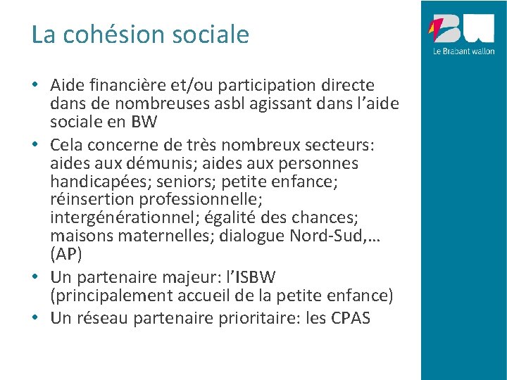 La cohésion sociale • Aide financière et/ou participation directe dans de nombreuses asbl agissant