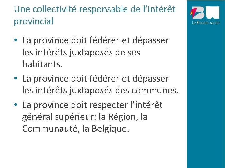 Une collectivité responsable de l’intérêt provincial • La province doit fédérer et dépasser les