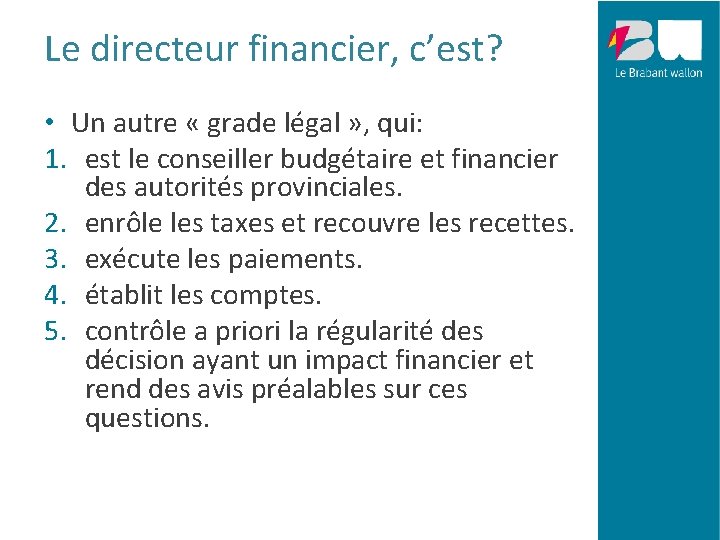 Le directeur financier, c’est? • Un autre « grade légal » , qui: 1.