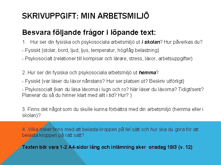 SKRIVUPPGIFT: MIN ARBETSMILJÖ Besvara följande frågor i löpande text: 1. Hur ser din fysiska