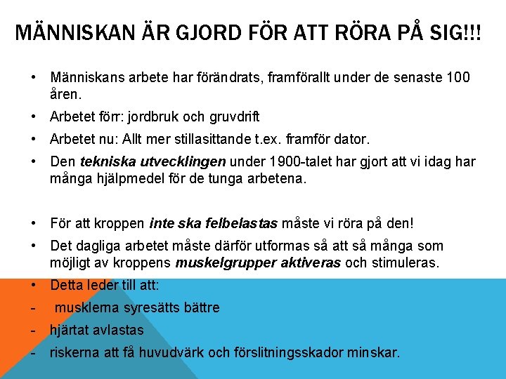 MÄNNISKAN ÄR GJORD FÖR ATT RÖRA PÅ SIG!!! • Människans arbete har förändrats, framförallt