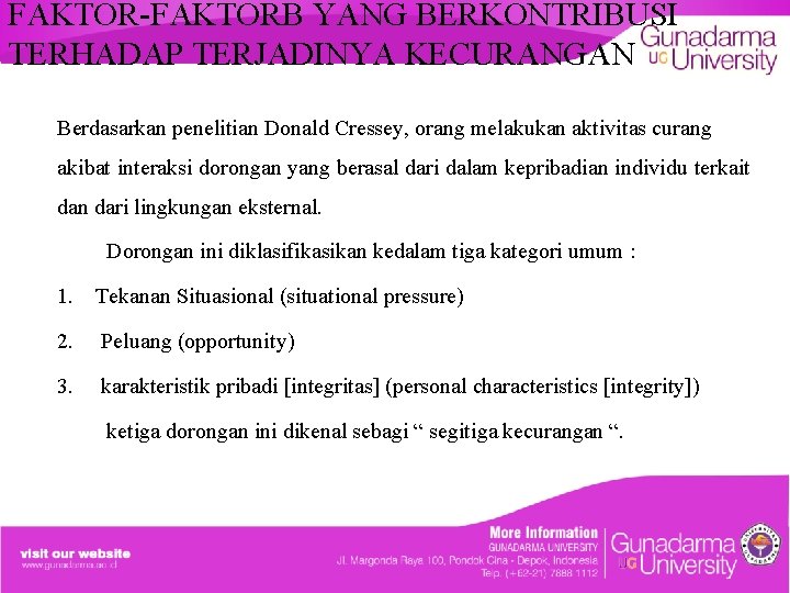 FAKTOR-FAKTORB YANG BERKONTRIBUSI TERHADAP TERJADINYA KECURANGAN Berdasarkan penelitian Donald Cressey, orang melakukan aktivitas curang