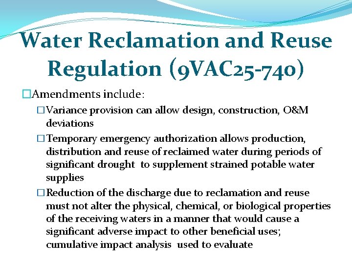 Water Reclamation and Reuse Regulation (9 VAC 25 -740) �Amendments include: �Variance provision can