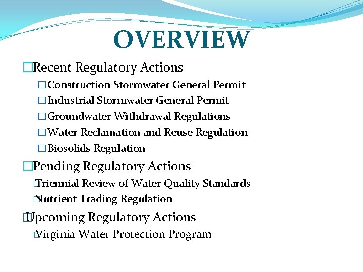 OVERVIEW �Recent Regulatory Actions �Construction Stormwater General Permit �Industrial Stormwater General Permit �Groundwater Withdrawal