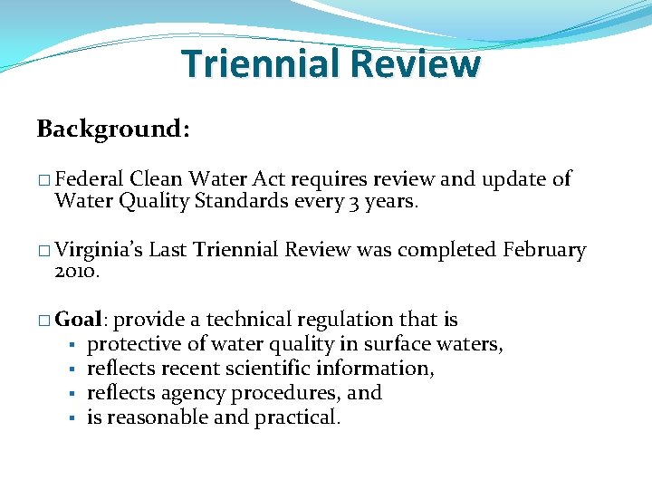 Triennial Review Background: � Federal Clean Water Act requires review and update of Water