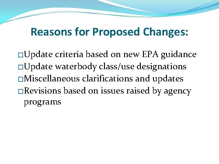 Reasons for Proposed Changes: �Update criteria based on new EPA guidance �Update waterbody class/use