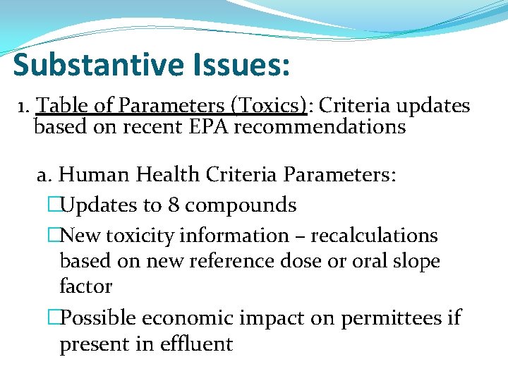 Substantive Issues: 1. Table of Parameters (Toxics): Criteria updates based on recent EPA recommendations