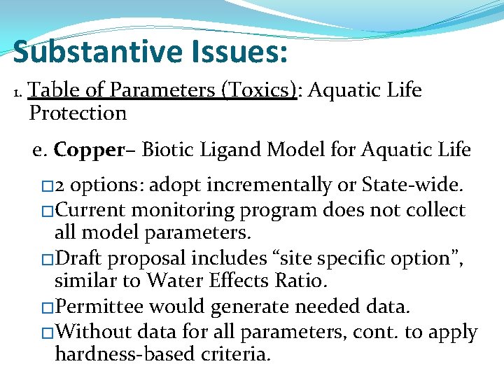 Substantive Issues: 1. Table of Parameters (Toxics): Aquatic Life Protection e. Copper– Biotic Ligand