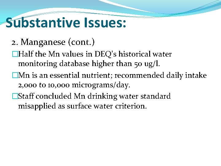 Substantive Issues: 2. Manganese (cont. ) �Half the Mn values in DEQ’s historical water