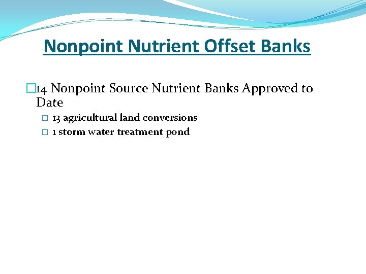 Nonpoint Nutrient Offset Banks � 14 Nonpoint Source Nutrient Banks Approved to Date �