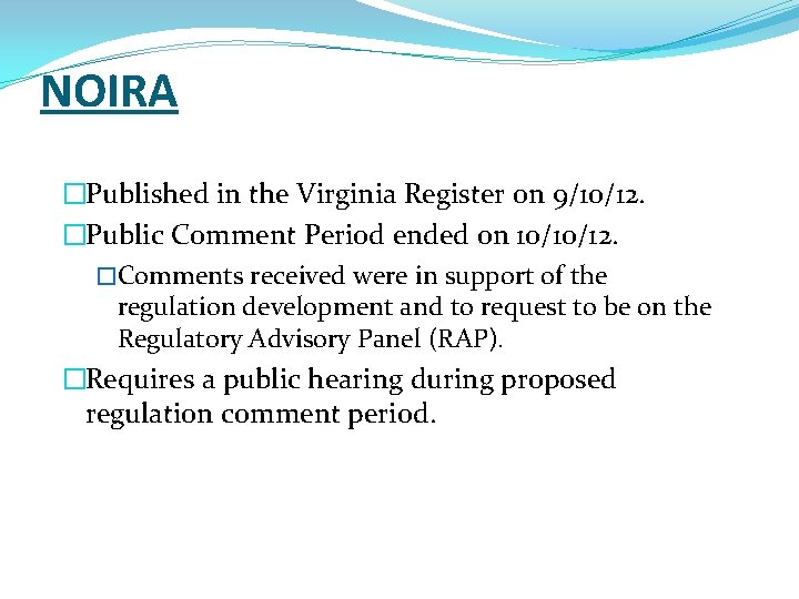 NOIRA �Published in the Virginia Register on 9/10/12. �Public Comment Period ended on 10/10/12.