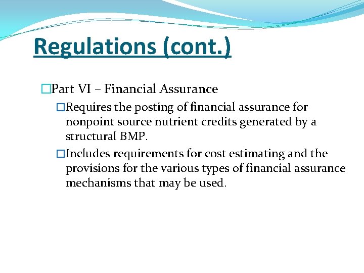 Regulations (cont. ) �Part VI – Financial Assurance �Requires the posting of financial assurance