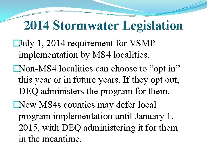 2014 Stormwater Legislation �July 1, 2014 requirement for VSMP implementation by MS 4 localities.