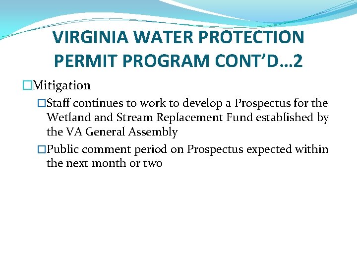 VIRGINIA WATER PROTECTION PERMIT PROGRAM CONT’D… 2 �Mitigation �Staff continues to work to develop