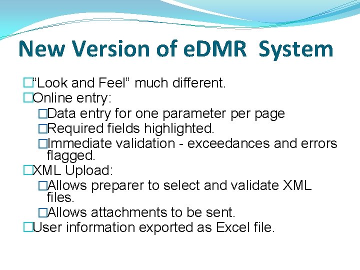 New Version of e. DMR System �“Look and Feel” much different. �Online entry: �Data