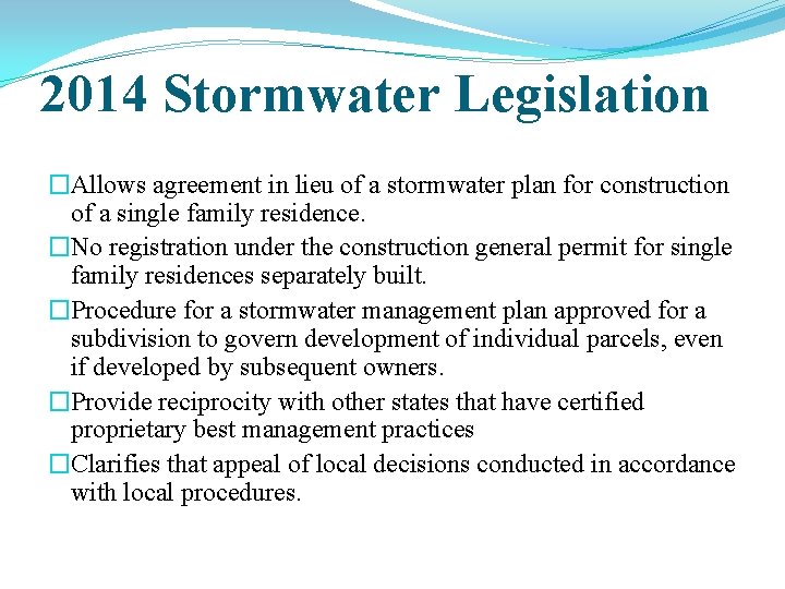 2014 Stormwater Legislation �Allows agreement in lieu of a stormwater plan for construction of