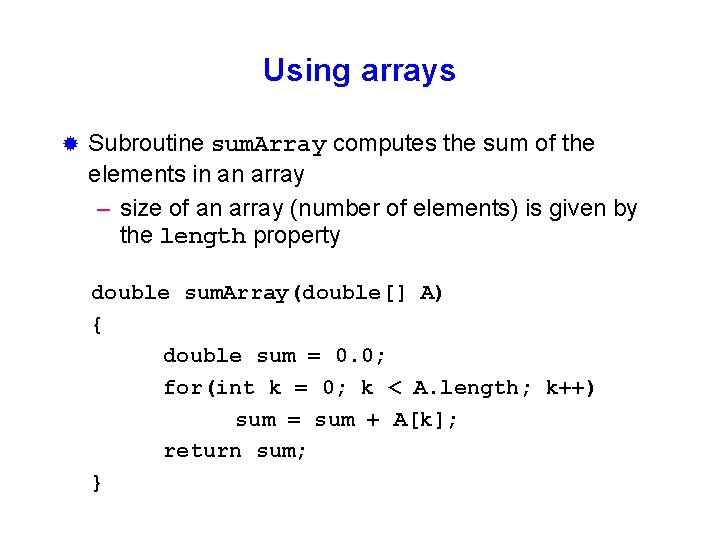 Using arrays ® Subroutine sum. Array computes the sum of the elements in an