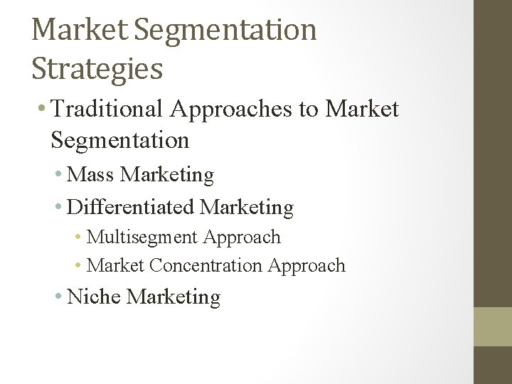 Market Segmentation Strategies • Traditional Approaches to Market Segmentation • Mass Marketing • Differentiated