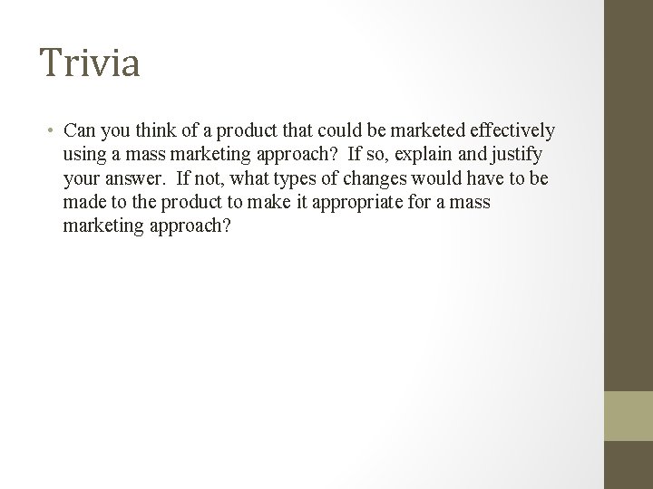 Trivia • Can you think of a product that could be marketed effectively using