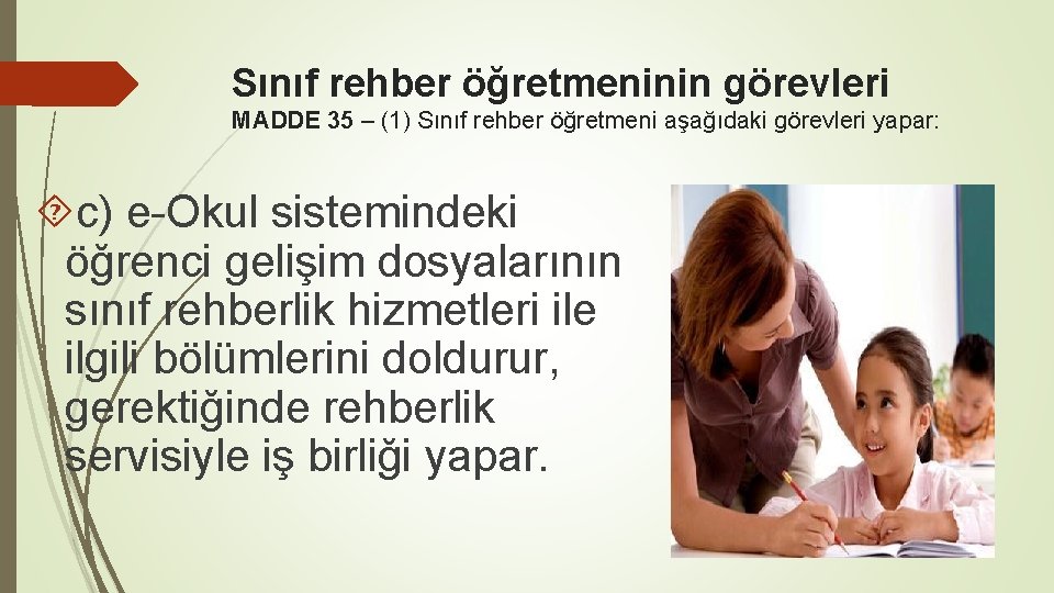 Sınıf rehber öğretmeninin görevleri MADDE 35 – (1) Sınıf rehber öğretmeni aşağıdaki görevleri yapar: