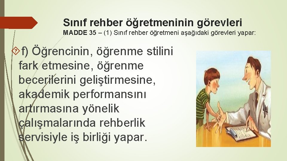 Sınıf rehber öğretmeninin görevleri MADDE 35 – (1) Sınıf rehber öğretmeni aşağıdaki görevleri yapar: