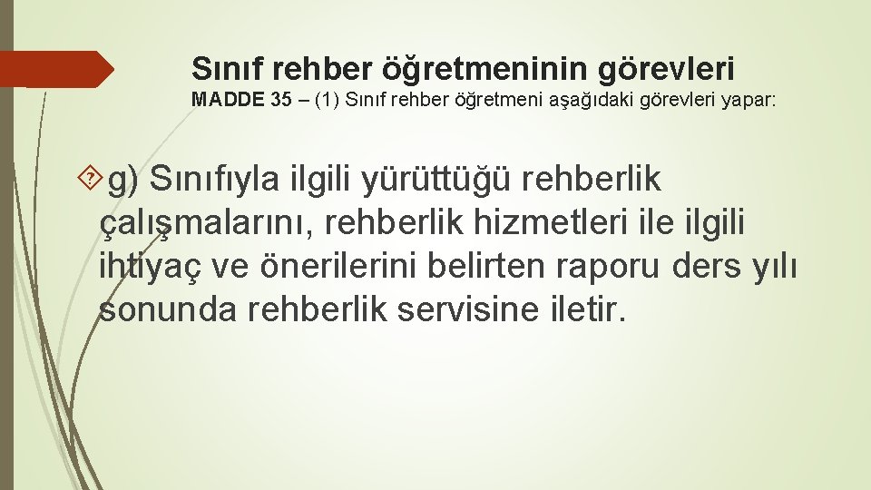 Sınıf rehber öğretmeninin görevleri MADDE 35 – (1) Sınıf rehber öğretmeni aşağıdaki görevleri yapar: