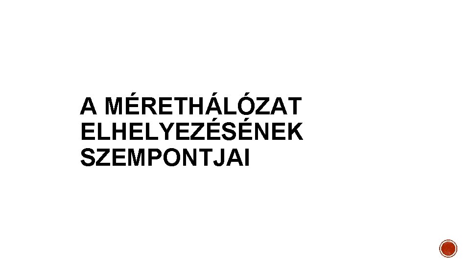 A MÉRETHÁLÓZAT ELHELYEZÉSÉNEK SZEMPONTJAI 