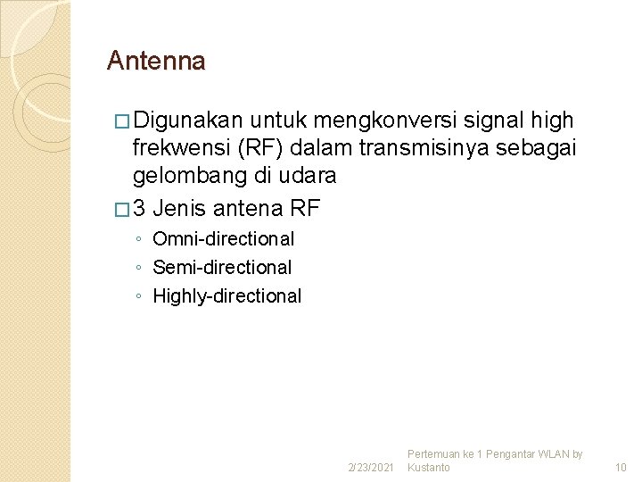 Antenna � Digunakan untuk mengkonversi signal high frekwensi (RF) dalam transmisinya sebagai gelombang di