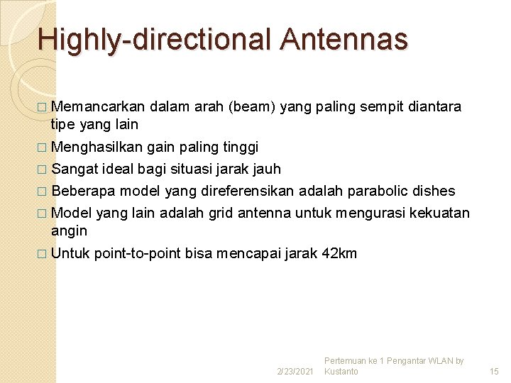 Highly-directional Antennas � Memancarkan dalam arah (beam) yang paling sempit diantara tipe yang lain