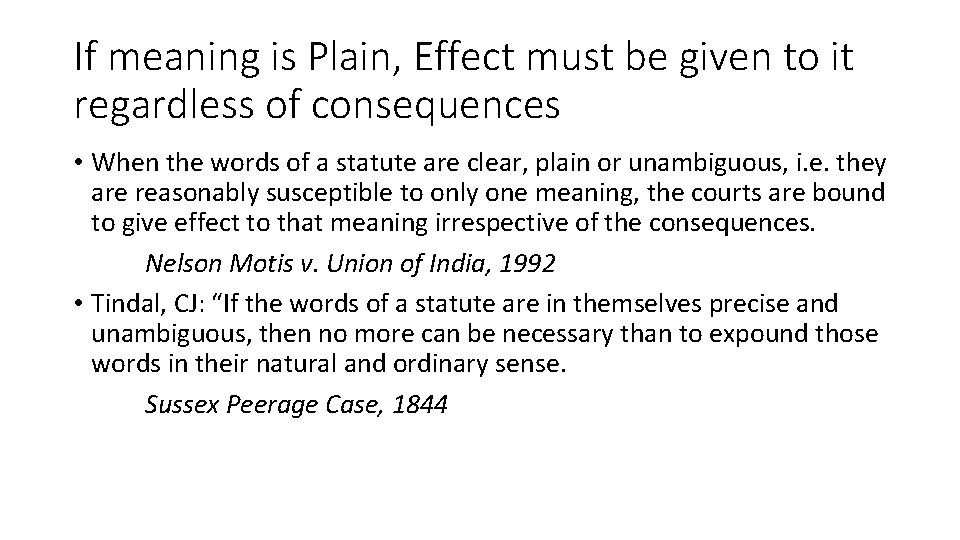 If meaning is Plain, Effect must be given to it regardless of consequences •