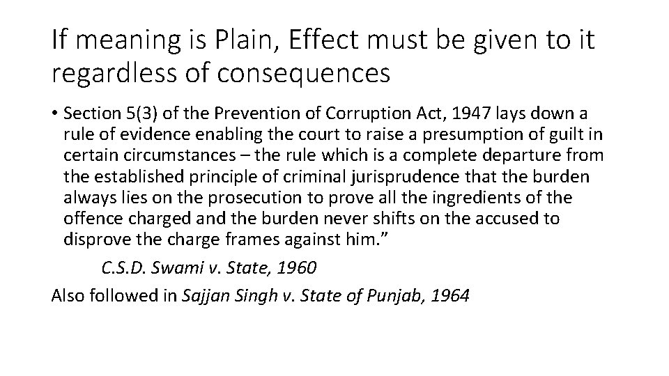 If meaning is Plain, Effect must be given to it regardless of consequences •