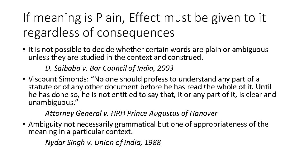 If meaning is Plain, Effect must be given to it regardless of consequences •