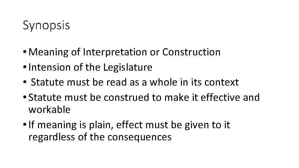 Synopsis • Meaning of Interpretation or Construction • Intension of the Legislature • Statute
