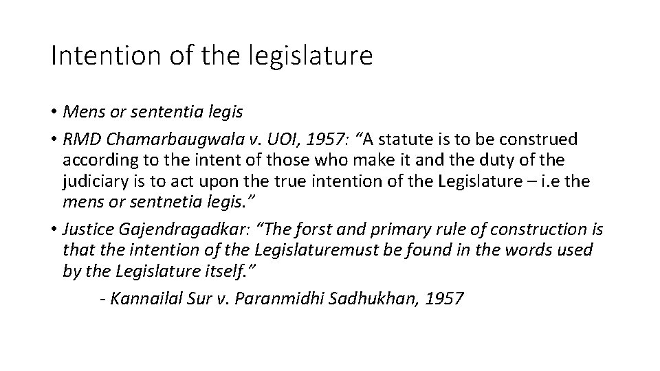 Intention of the legislature • Mens or sententia legis • RMD Chamarbaugwala v. UOI,
