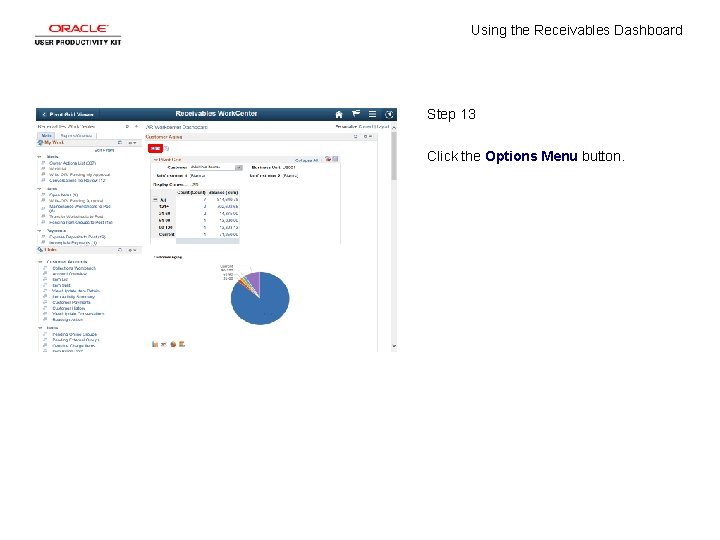 Using the Receivables Dashboard Step 13 Click the Options Menu button. 