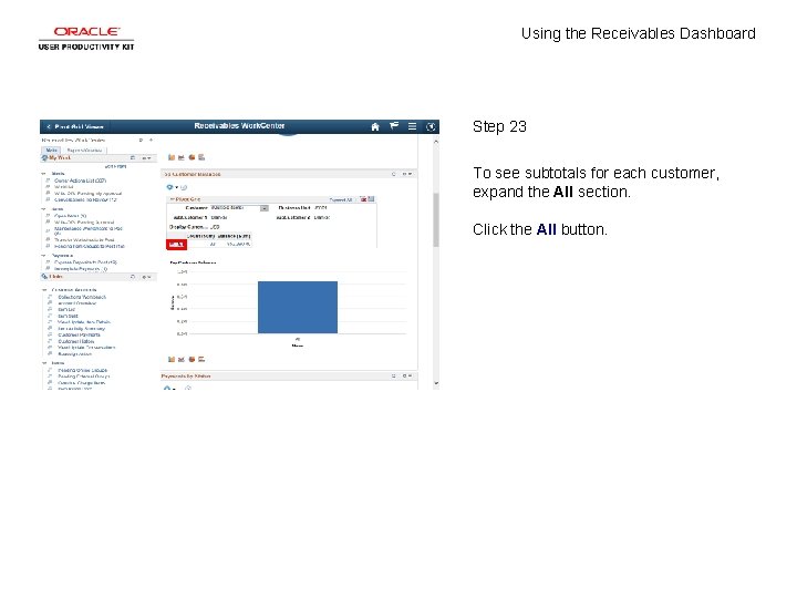 Using the Receivables Dashboard Step 23 To see subtotals for each customer, expand the