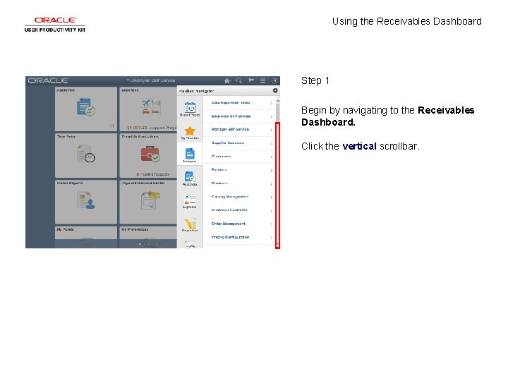 Using the Receivables Dashboard Step 1 Begin by navigating to the Receivables Dashboard. Click