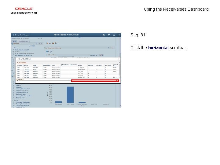 Using the Receivables Dashboard Step 31 Click the horizontal scrollbar. 