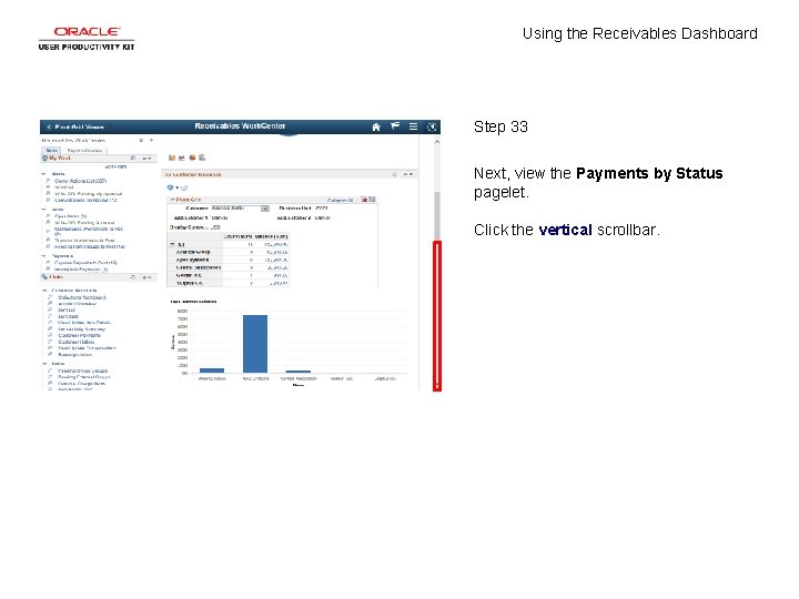 Using the Receivables Dashboard Step 33 Next, view the Payments by Status pagelet. Click