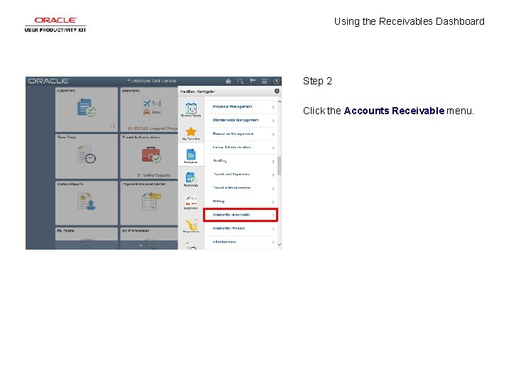 Using the Receivables Dashboard Step 2 Click the Accounts Receivable menu. 