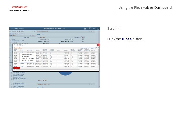 Using the Receivables Dashboard Step 44 Click the Close button. 