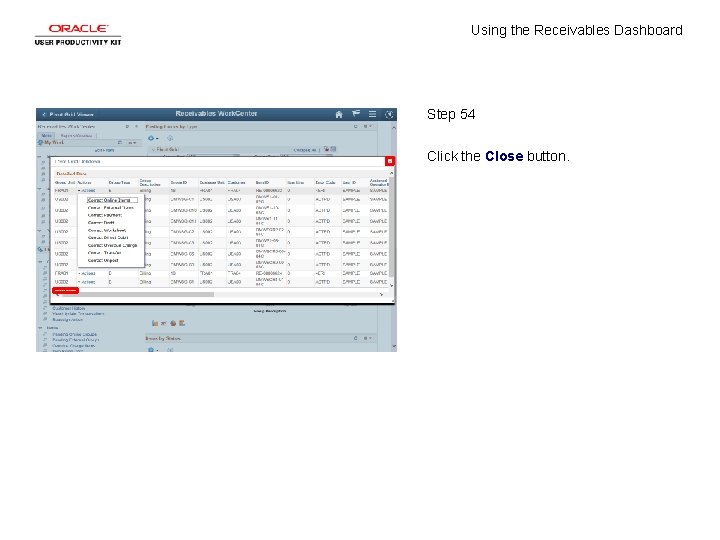 Using the Receivables Dashboard Step 54 Click the Close button. 