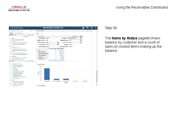 Using the Receivables Dashboard Step 56 The Items by Status pagelet shows balance by