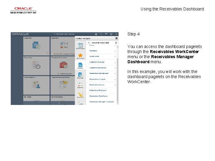 Using the Receivables Dashboard Step 4 You can access the dashboard pagelets through the