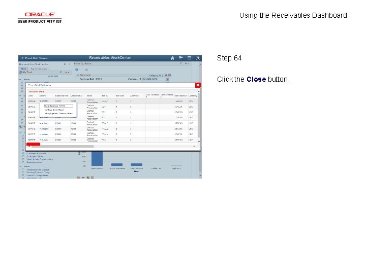 Using the Receivables Dashboard Step 64 Click the Close button. 