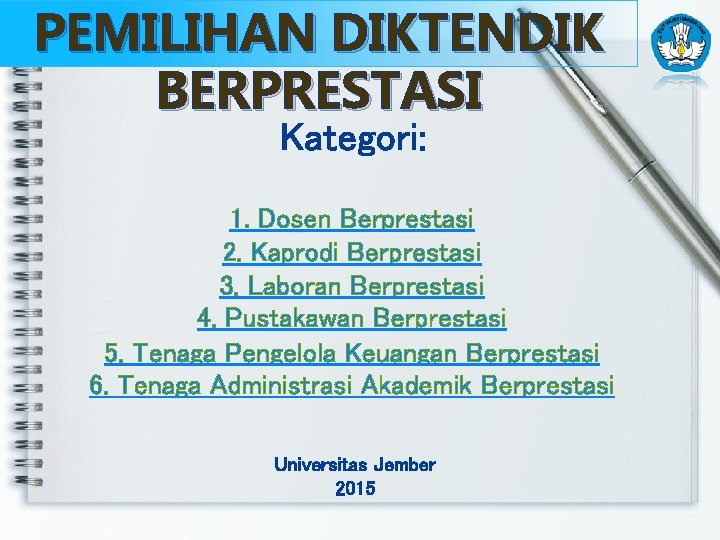 PEMILIHAN DIKTENDIK BERPRESTASI Kategori: 1. Dosen Berprestasi 2. Kaprodi Berprestasi 3. Laboran Berprestasi 4.