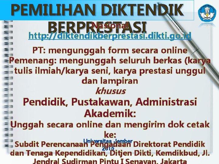 PEMILIHAN DIKTENDIK Nasional BERPRESTASI http: //diktendikberprestasi. dikti. go. id PT: mengunggah form secara online