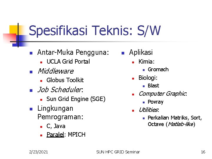 Spesifikasi Teknis: S/W n Antar-Muka Pengguna: n n n Globus Toolkit n n Povray